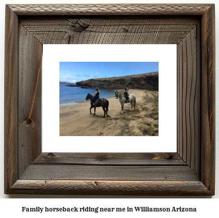 family horseback riding near me in Williamson, Arizona